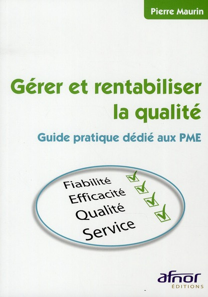GERER ET RENTABILISER LA QUALITE - GUIDE PRATIQUE DEDIE AUX PME
