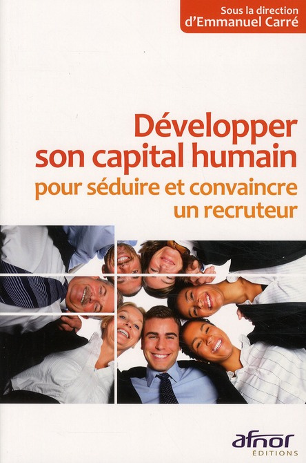 DEVELOPPER SON CAPITAL HUMAIN POUR SEDUIRE ET CONVAINCRE UN RECRUTEUR