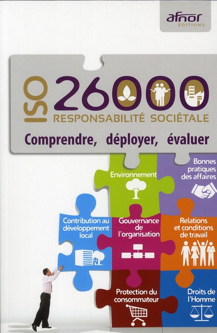 ISO 26000 RESPONSABILITE SOCIETALE. COMPRENDRE, DEPLOYER, EVALUER