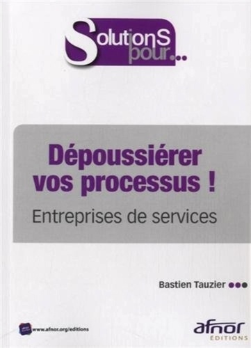 DEPOUSSIERER VOS PROCESSUS ! ENTREPRISES DE SERVICES