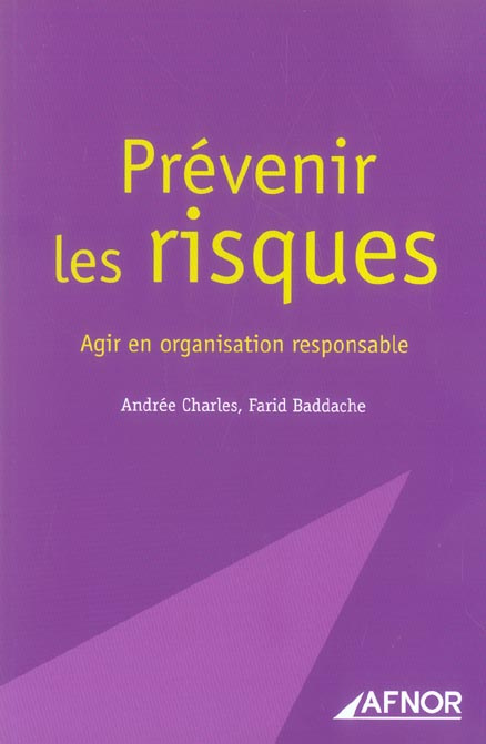 PREVENIR LES RISQUES. AGIR EN ORGANISATION RESPONSABLE.