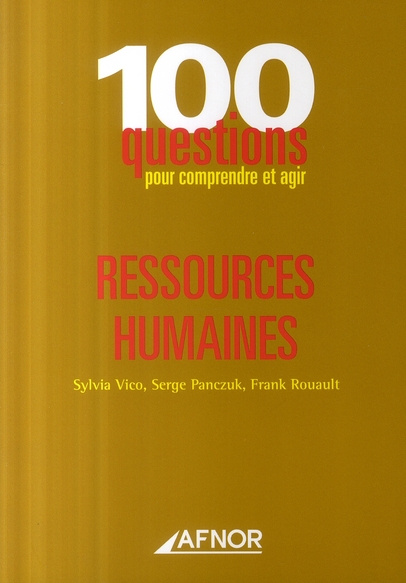 RESSOURCES HUMAINES, 100 QUESTIONS POUR COMPRENDRE ET AGIR