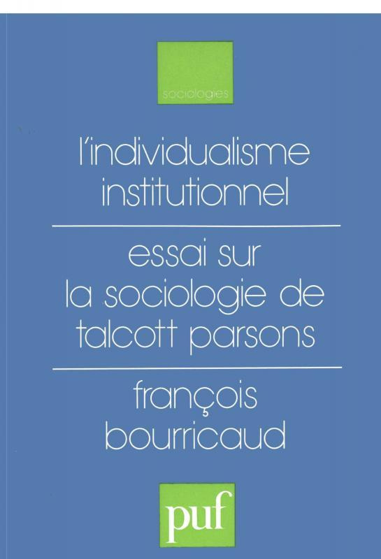 L'individualisme institutionnel. Essai sur la sociologie de Talcott Parsons