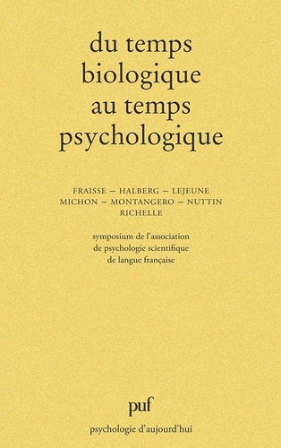 Du temps biologique au temps psychologique. Symposium de l'Association de psychologie scientifique d
