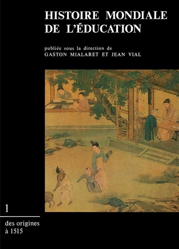 Histoire mondiale de l'éducation . Tome 1, Des origines à 1515