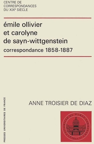 EMILE OLLIVIER ET CAROLYNE DE SAYN-WITTGENSTEIN. Correpondance