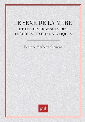 Le Sexe de la mère. Et les divergences des théories psychanalytiques
