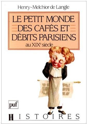 Le petit monde des cafés et débits parisiens au XIXe siècle. Evolution de la sociabilité citadine