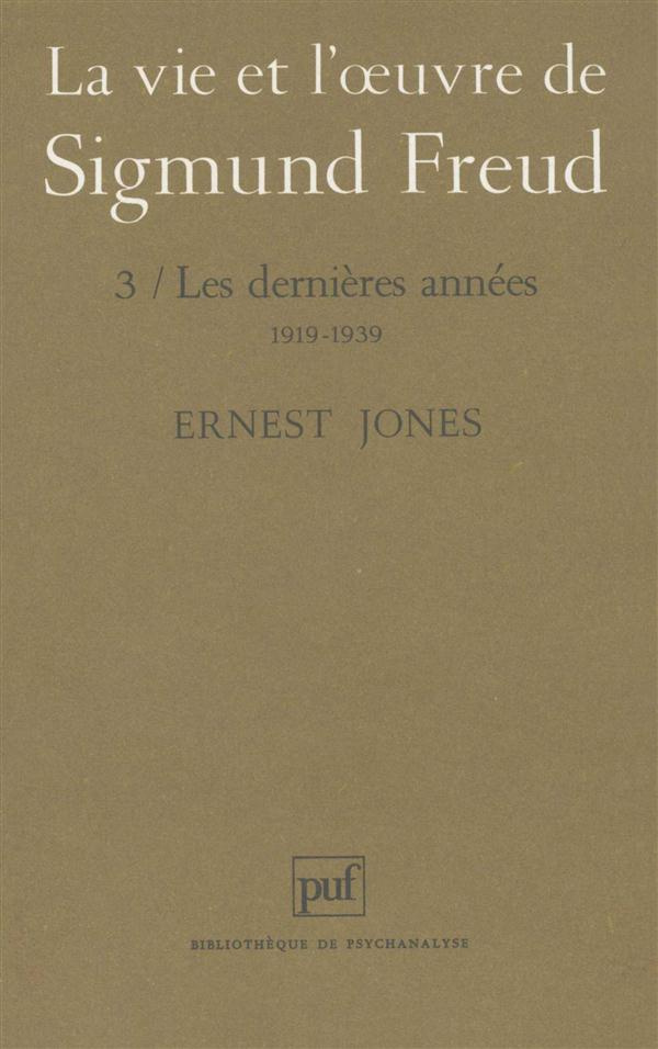 LA VIE ET L'OEUVRE DE SIGMUND FREUD. Tome 3, Les dernières années, 1919-1939