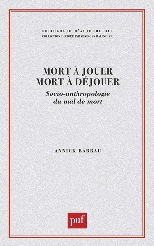Mort à jouer, mort à déjouer. Socio-anthropologie du mal de mort