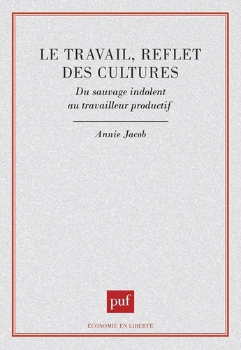 Le travail, reflet des cultures. Du sauvage indolent au travaileur productif