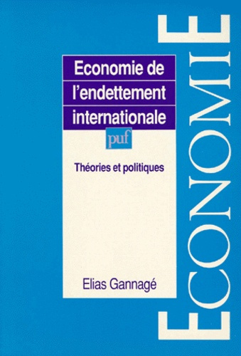 ECONOMIE DE L'ENDETTEMENT INTERNATIONALE. Théories et politiques