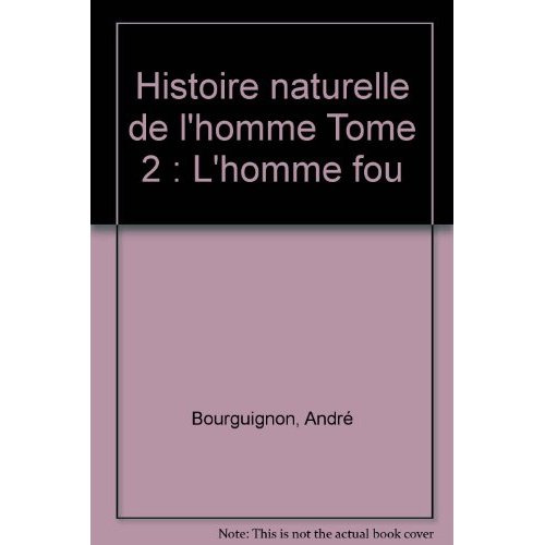 Histoire naturelle de l'homme Tome 2 : L'homme fou