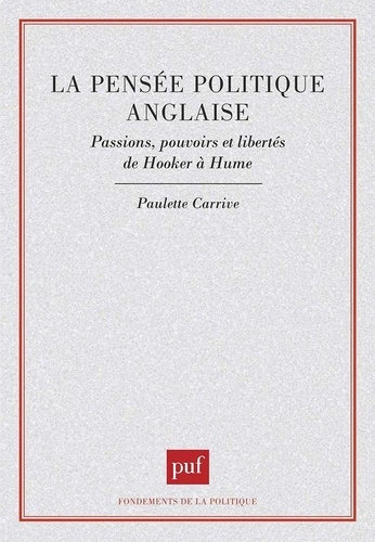 La pensée politique anglaise. Passions, pouvoirs et libertés de Hooker à Hume