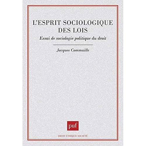 L'esprit sociologique des lois. Essai de sociologie politique du droit