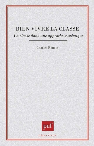 Bien vivre la classe. La classe dans une approche systématique