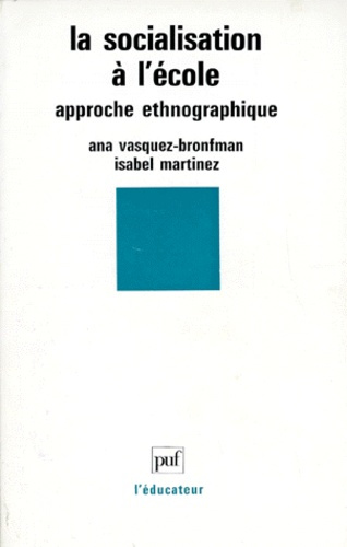 LA SOCIALISATION A L'ECOLE. Approche ethnographique