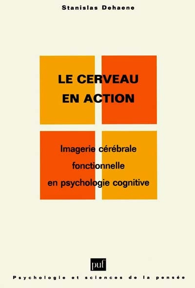 LE CERVEAU EN ACTION. Imagerie cérébrale fonctionnelle en psychologie cognitive