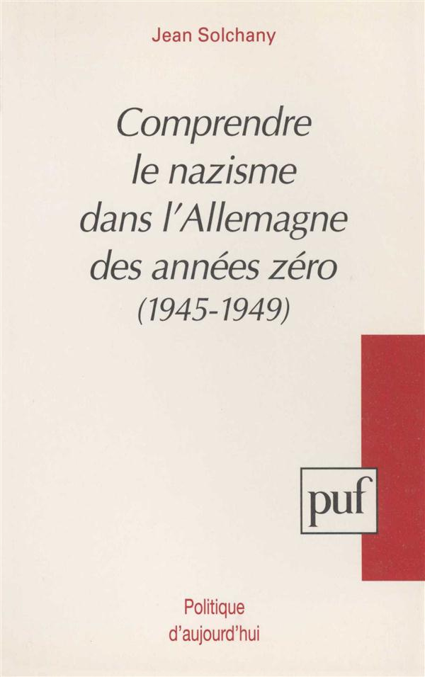 Comprendre le nazisme dans l'Allemagne des années zéro. 1945-1949