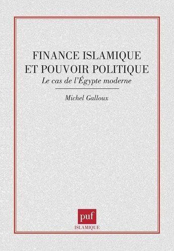 FINANCE ISLAMIQUE ET POUVOIR POLITIQUE . LE CAS DE L'EGYPTE MODERNE