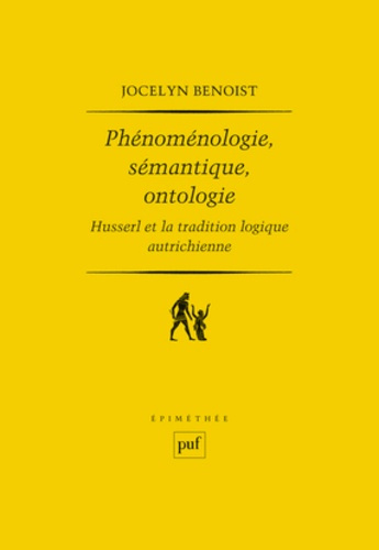 Phénoménologie, sémantique, ontologie. Husserl et la tradition logique autrichienne