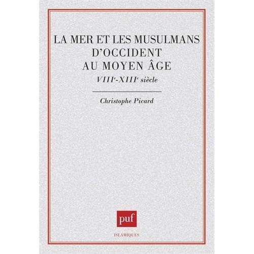 La mer et les Musulmans d'Occident au Moyen âge. VIIIe-XIIIe siècle