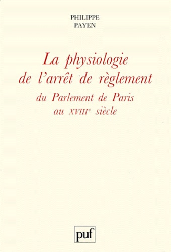 La physiologie de l'arrêt de règlement du Parlement de Paris au XVIIIe siècle