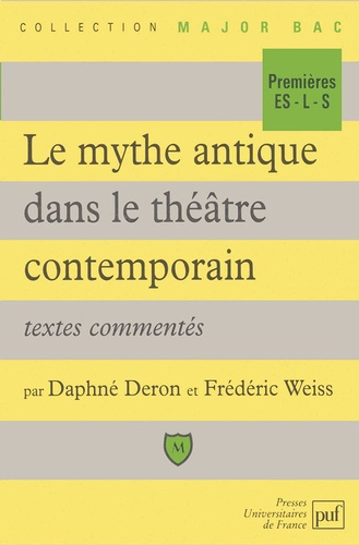 LE MYTHE ANTIQUE DANS LE THEATRE CONTEMPORAIN. Textes commentés