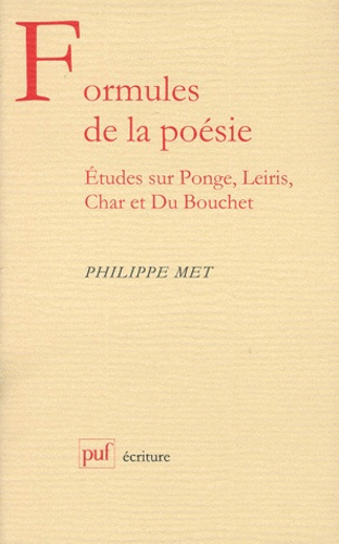 FORMULES DE LA POESIE. Etudes sur Ponge, Leiris, Char et Du Bouchet