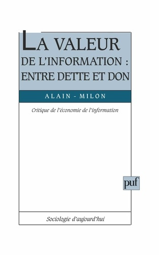 LA VALEUR DE L'INFORMATION : ENTRE DETTE ET DON. Critique de l'économie de l'information