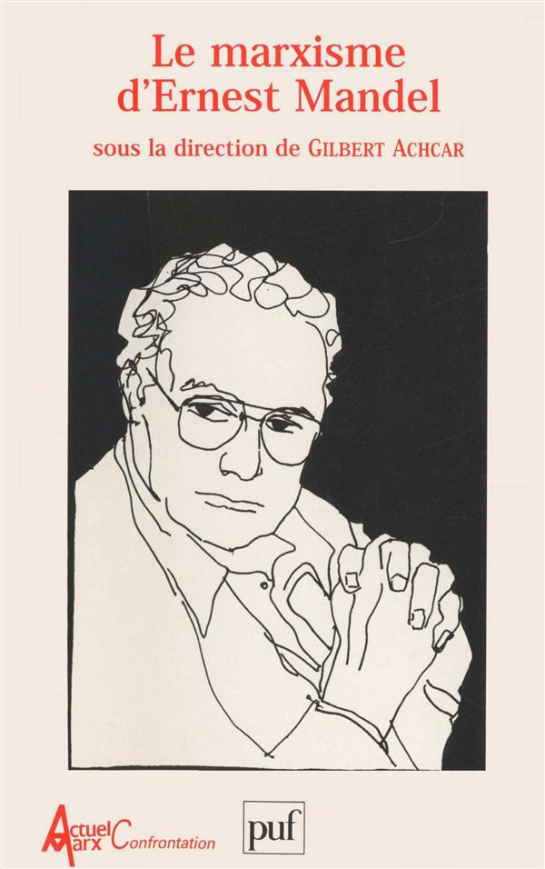 Le marxisme d'Ernest Mandel. [Pourquoi je suis marxiste . [séminaire, Amsterdam, 4-6 juillet 1996