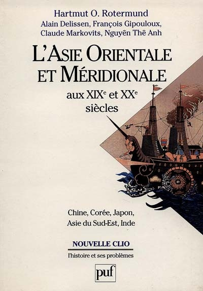 L'ASIE ORIENTALE ET MERIDIONALE AUX XIXEME ET XXEME SIECLES. Chine, Corée, Japon, Asie du Sud-Est, I