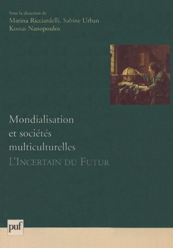 Mondialisation et sociétés multiculturelles. L'incertain du futur