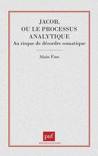 JACOB, OU LE PROCESSUS ANALYTIQUE. Au risque du désordre somatique