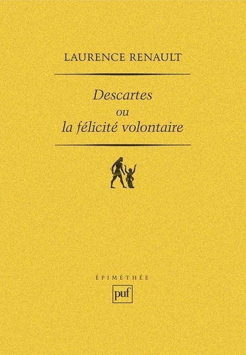 Descartes ou la félicité volontaire. L'idéal aristotélicien de la sagesse et la réforme de l'admirat
