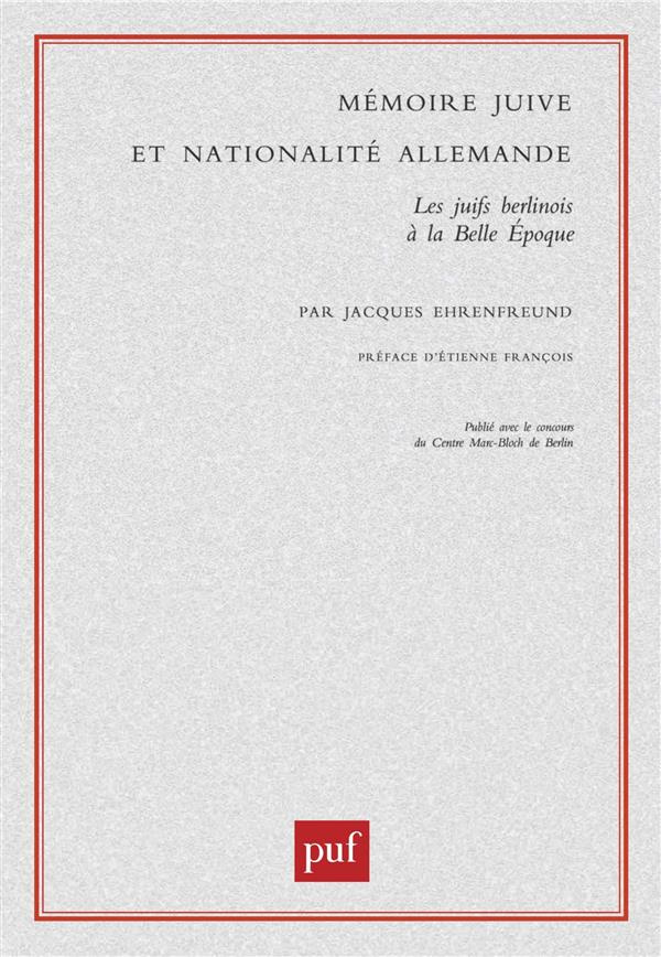 Mémoire juive et nationalité allemande. Les juifs berlinois à la Belle Epoque