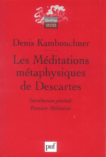 Les Méditations métaphysiques de Descartes. Introduction générale, première méditation