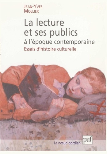 La lecture et ses publics à l'époque contemporaine. Essais d'histoire culturelle