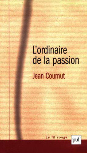 L'ordinaire de la passion. Névroses du trop, névroses du vide