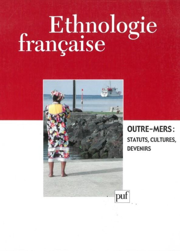 Ethnologie française N° 4, Octobre-décembre 2002 : Outre-mers : statuts, cultures, devenirs