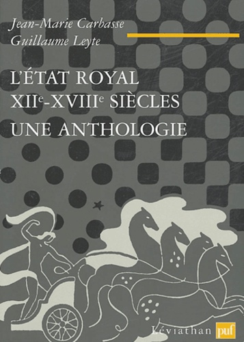 L'Etat royal, XIIe-XVIIIe siècle. Une anthologie