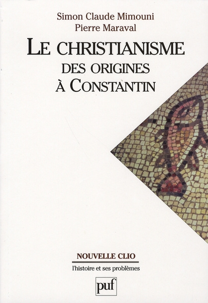 Le christianisme. Des origines à Constantin