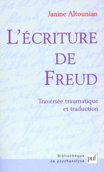 L'écriture de Freud. Traversée traumatique et traduction