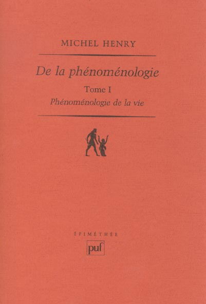Phénoménologie de la vie. Tome 1 De la phénoménologie