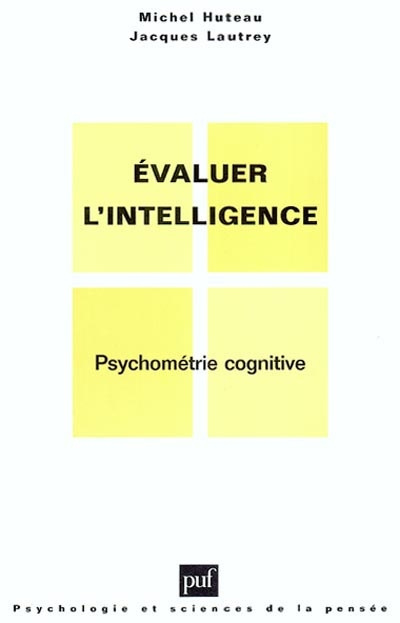 Evaluer l'intelligence. Psychométrie cognitive, 2e édition