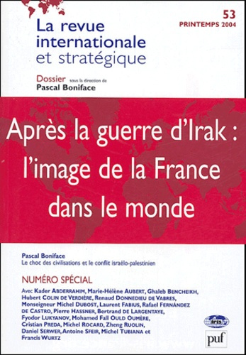 La revue internationale et stratégique N° 53 Printemps 2004 : Après la guerre d'Irak : l'image de la