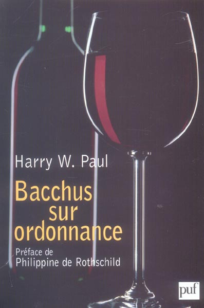Bacchus sur ordonnance. La médecine par le vin, de la Belle Epoque au "Paradoxe français"
