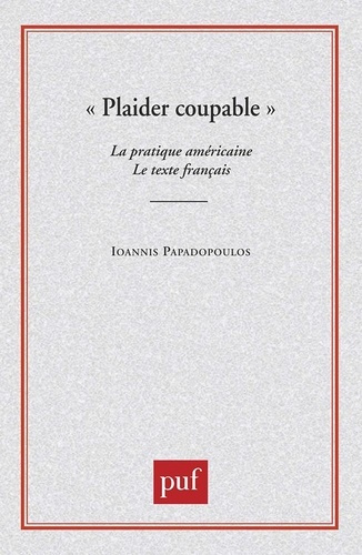 Plaider coupable. La pratique américaine, le texte français
