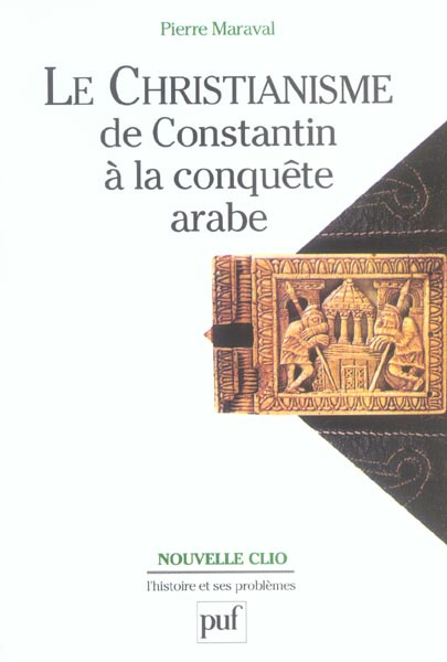 Le christianisme de Constantin à la conquête arabe. 3e édition