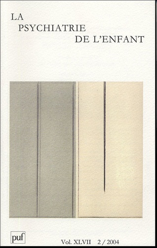 La psychiatrie de l'enfant Volume 47 N° 2/2004